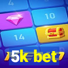 5k bet